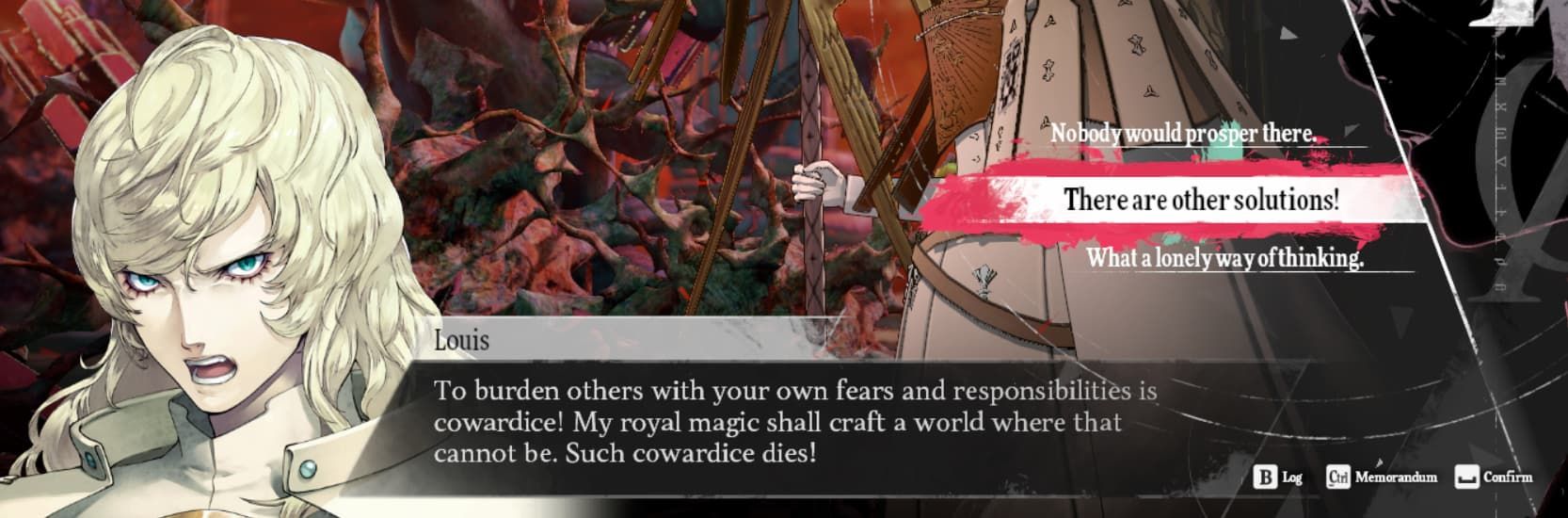 Louis saying `To burden others with your own fears and responsibilities is cowardice! My royal magic shall craft a world where that cannot be. Such cowardice dies!`